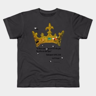 King Lear quote: "As flies to wanton boys are we to the gods". Kids T-Shirt